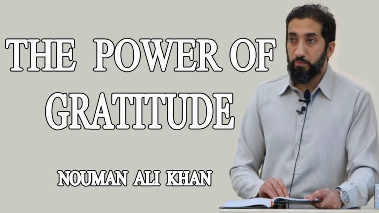 The Power of Gratitude Khutbah by Nouman Ali Khan