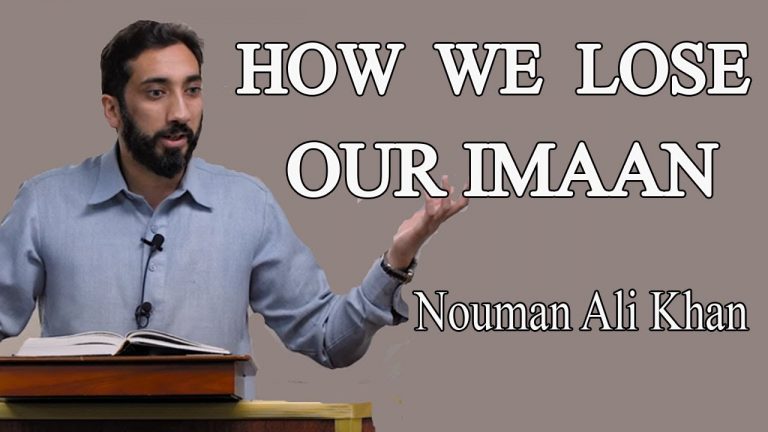 How We Lose Our Iman – Khutbah by Nouman Ali Khan